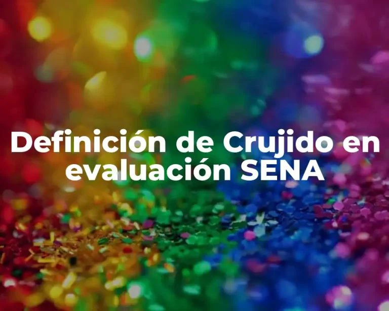 Definición de Crujido en evaluación SENA