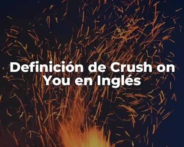 Definición de Crush on You en Inglés