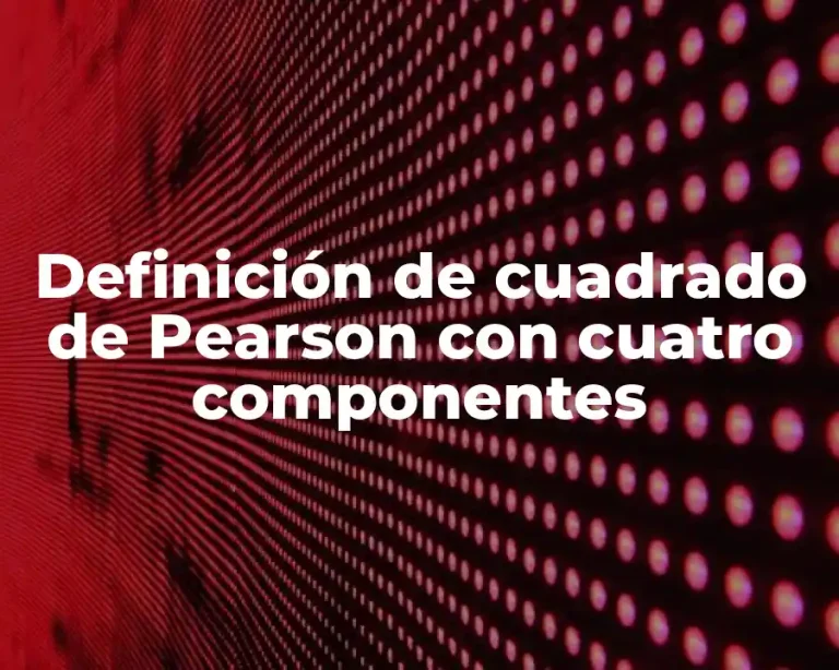 Definición de cuadrado de Pearson con cuatro componentes