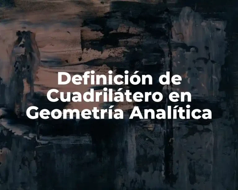 Definición de Cuadrilátero en Geometría Analítica
