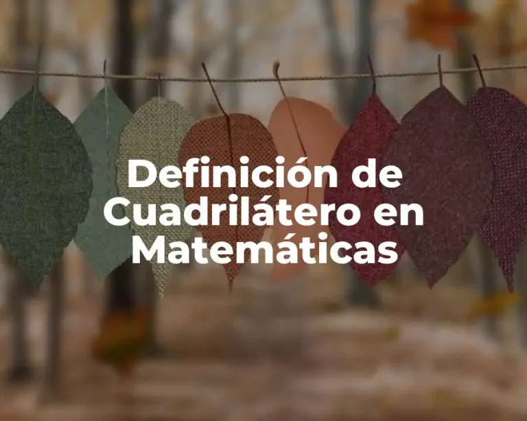 Definición de Cuadrilátero en Matemáticas