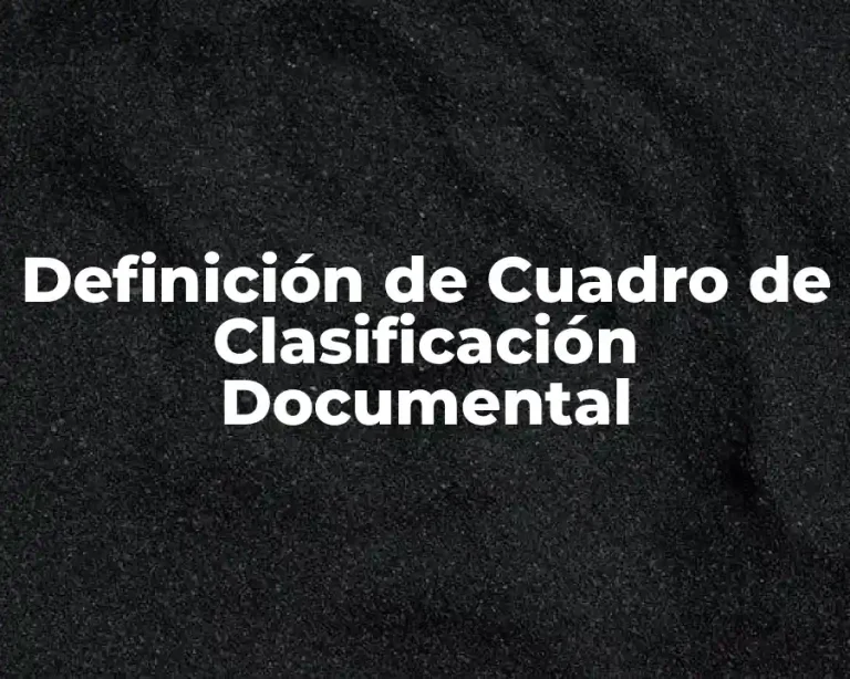 Definición de Cuadro de Clasificación Documental