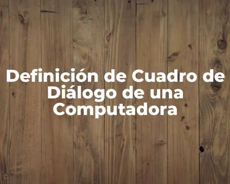 Definición de Cuadro de Diálogo de una Computadora