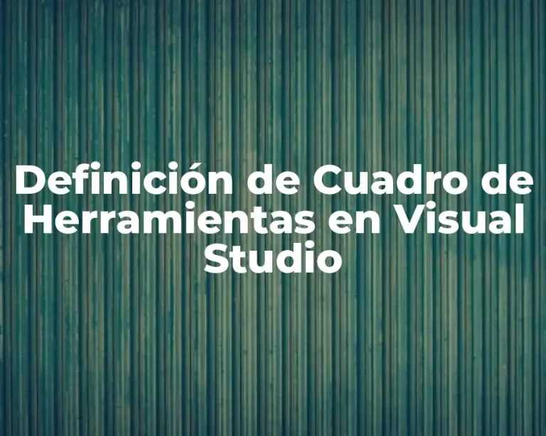 Definición de Cuadro de Herramientas en Visual Studio