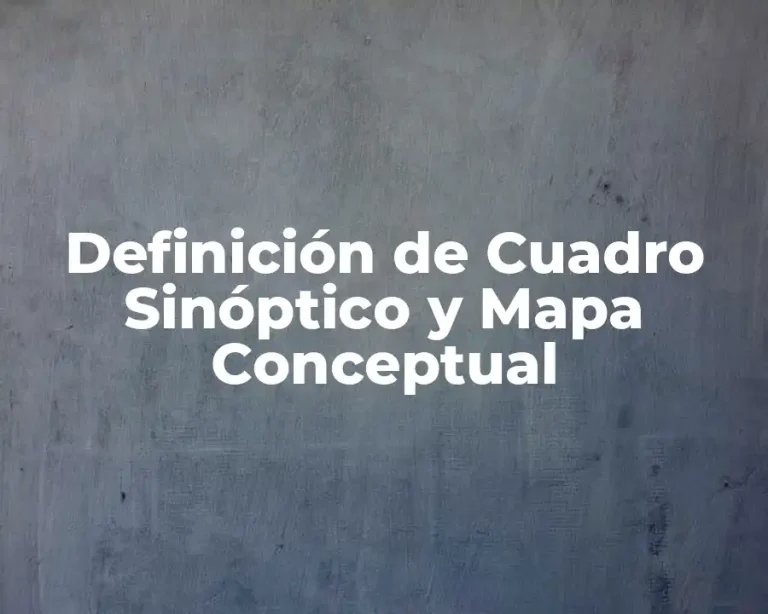 Definición de Cuadro Sinóptico y Mapa Conceptual