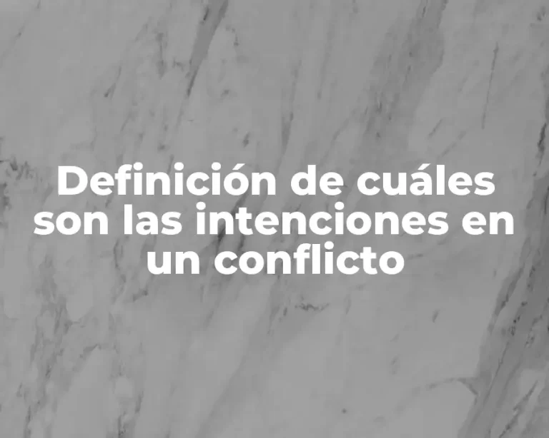 Definición de cuáles son las intenciones en un conflicto