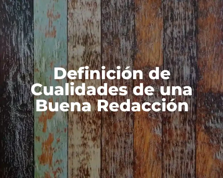 Definición de Cualidades de una Buena Redacción