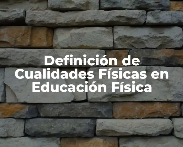 Definición de Cualidades Físicas en Educación Física