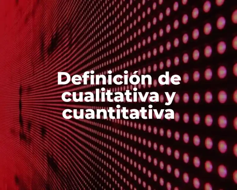 Definición de cualitativa y cuantitativa