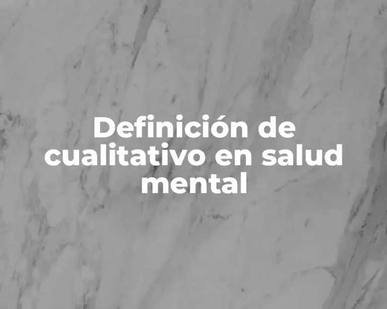 Definición de cualitativo en salud mental