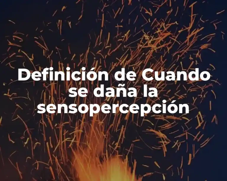 Definición de Cuando se daña la sensopercepción