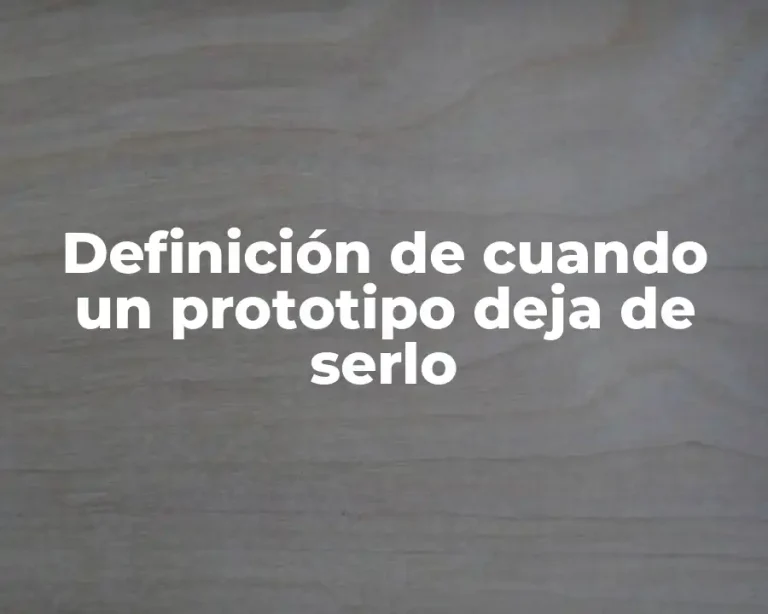 Definición de cuando un prototipo deja de serlo