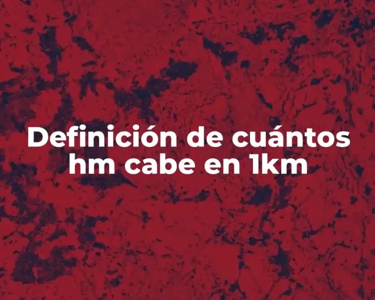 Definición de cuántos hm cabe en 1km