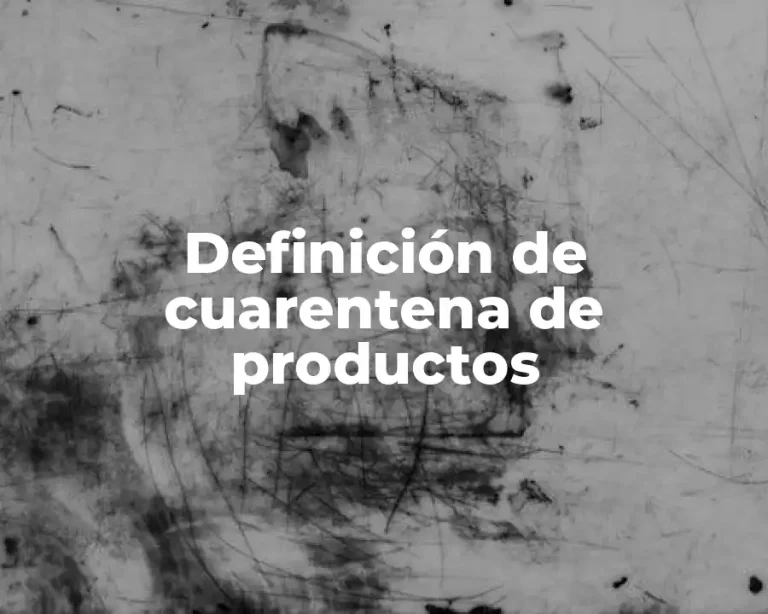 Definición de cuarentena de productos
