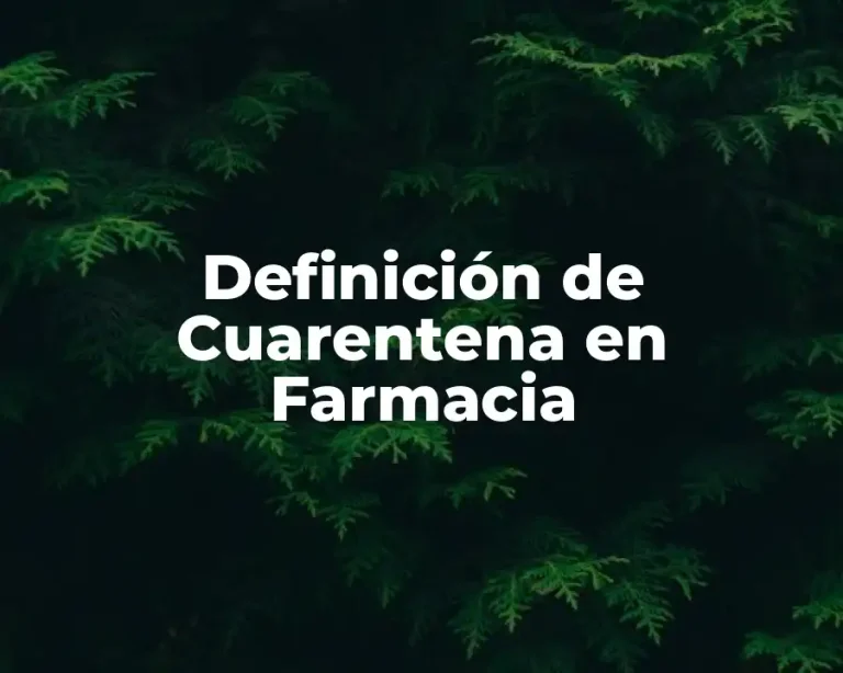 Definición de Cuarentena en Farmacia