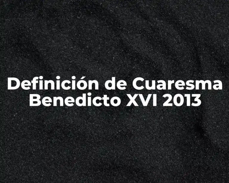 Definición de Cuaresma Benedicto XVI 2013