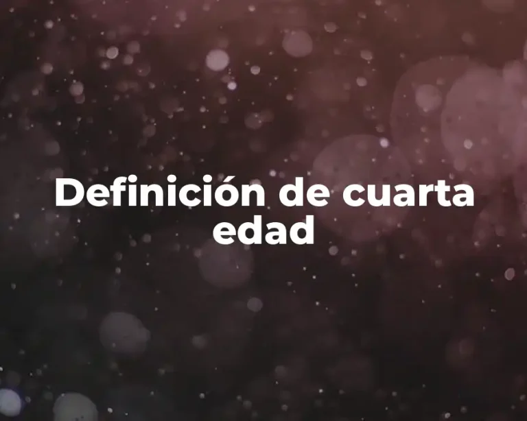 Definición de cuarta edad