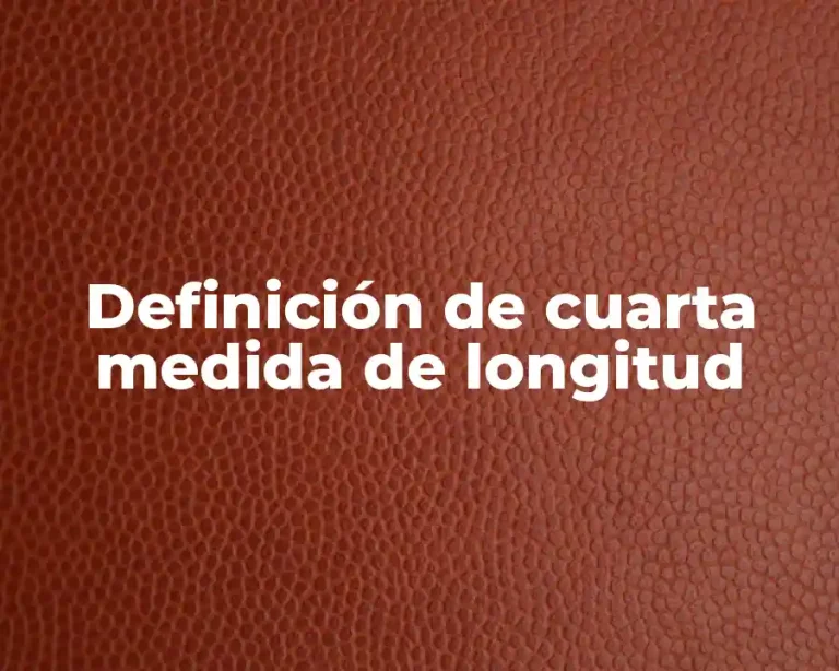 Definición de cuarta medida de longitud
