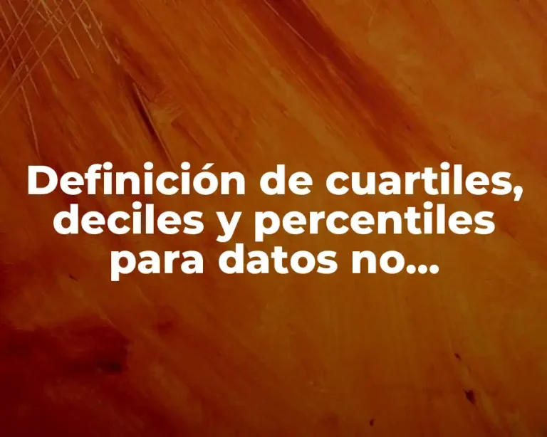 Definición de cuartiles, deciles y percentiles para datos no agrupados