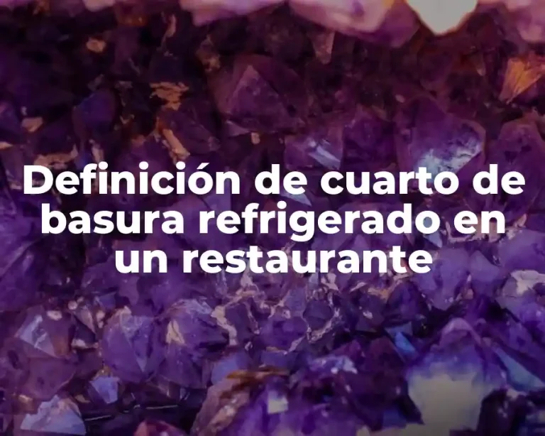 Definición de cuarto de basura refrigerado en un restaurante