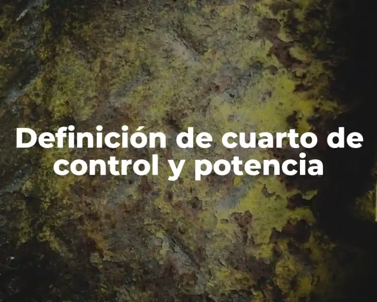 Definición de cuarto de control y potencia