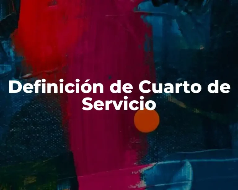 Definición de Cuarto de Servicio