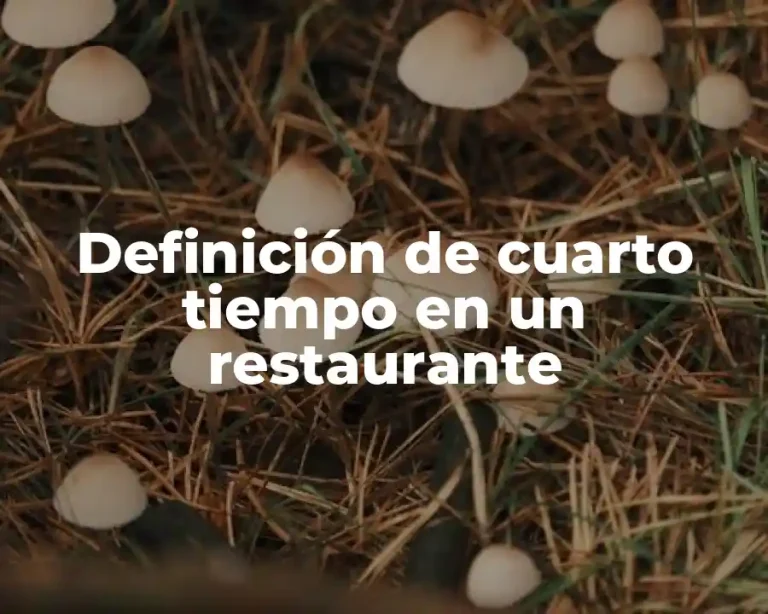Definición de cuarto tiempo en un restaurante