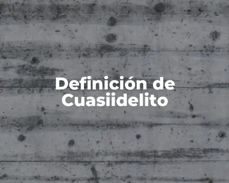 Definición de Cuasiidelito