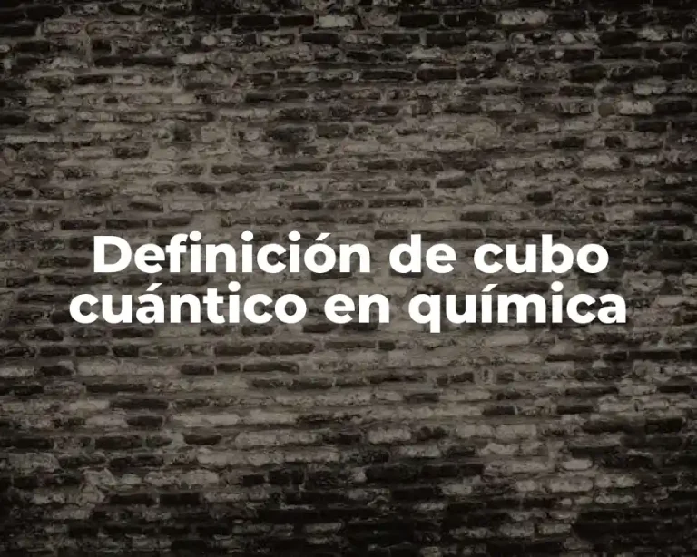 Definición de cubo cuántico en química
