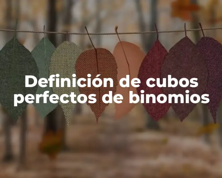 Definición de cubos perfectos de binomios