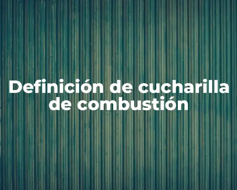 Definición de cucharilla de combustión