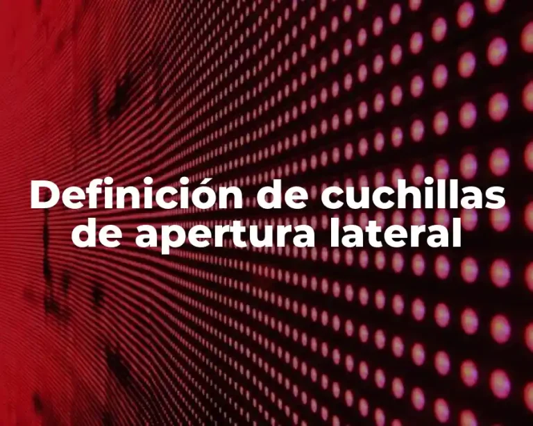 Definición de cuchillas de apertura lateral