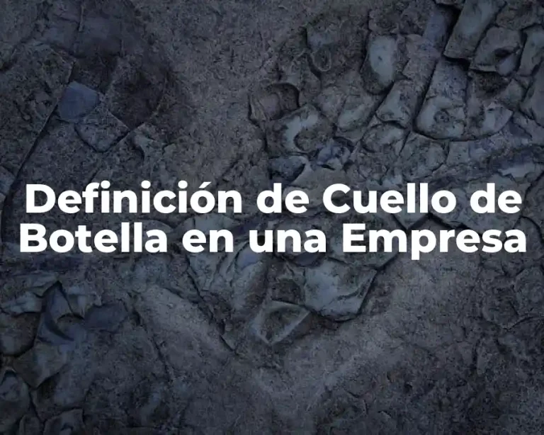 Definición de Cuello de Botella en una Empresa