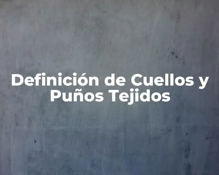 Definición de Cuellos y Puños Tejidos