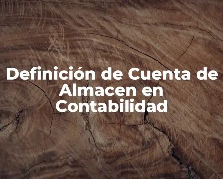 Definición de Cuenta de Almacen en Contabilidad