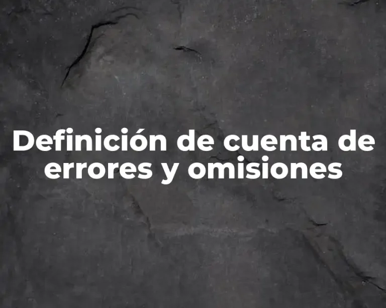 Definición de cuenta de errores y omisiones