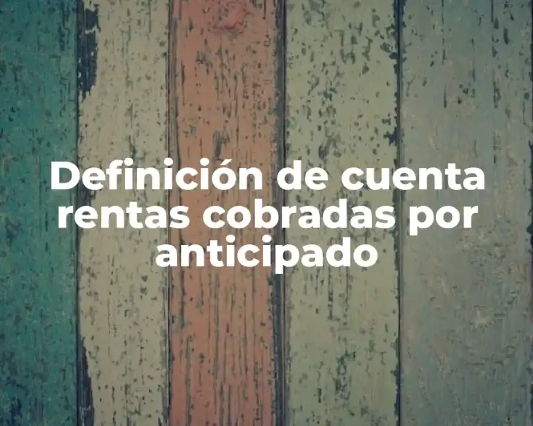 Definición de cuenta rentas cobradas por anticipado
