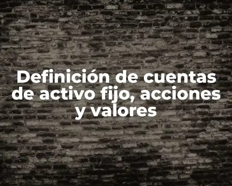 Definición de cuentas de activo fijo, acciones y valores