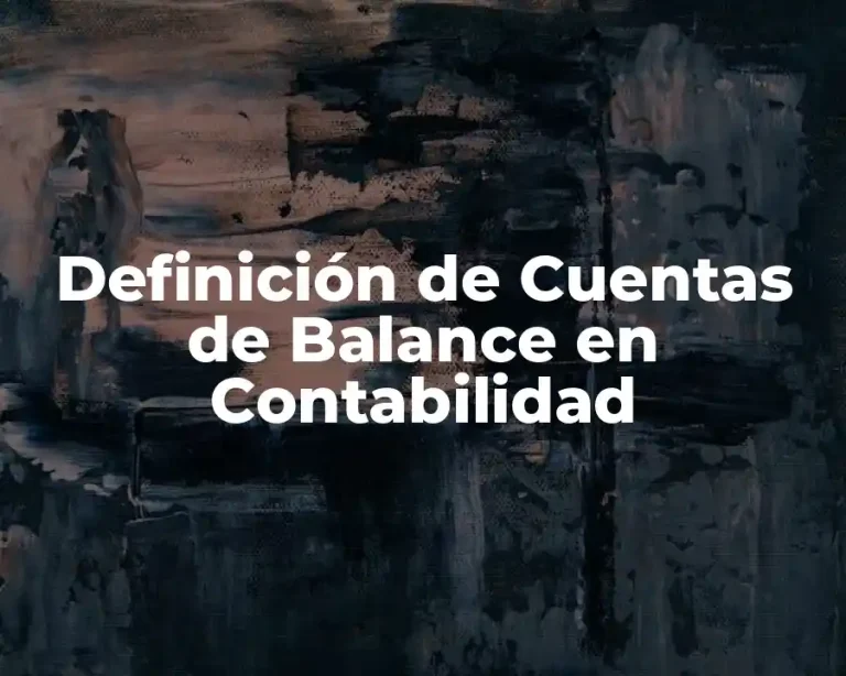 Definición de Cuentas de Balance en Contabilidad