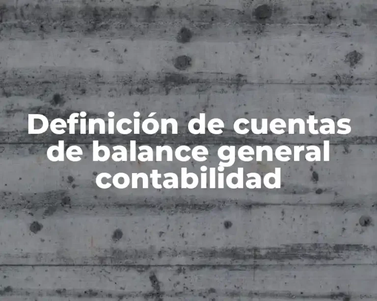 Definición de cuentas de balance general contabilidad