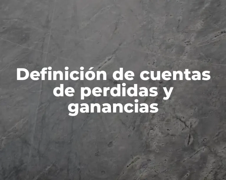 Definición de cuentas de perdidas y ganancias