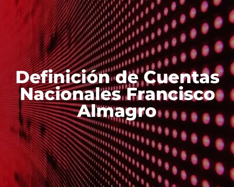 Definición de Cuentas Nacionales Francisco Almagro