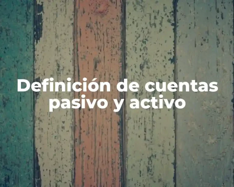 Definición de cuentas pasivo y activo