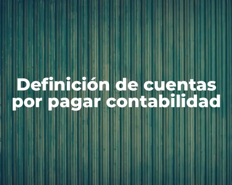 Definición de cuentas por pagar contabilidad