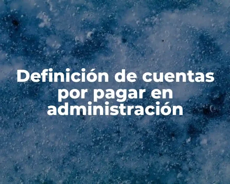 Definición de cuentas por pagar en administración
