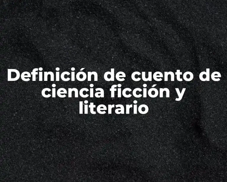 Definición de cuento de ciencia ficción y literario