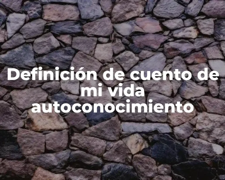 Definición de cuento de mi vida autoconocimiento