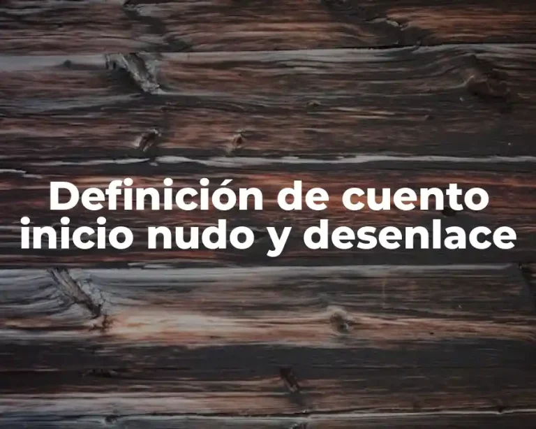 Definición de cuento inicio nudo y desenlace