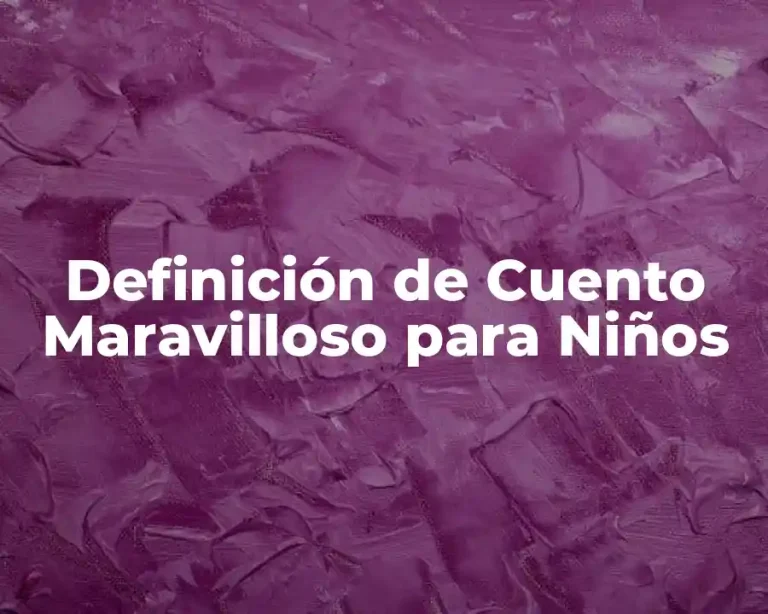 Definición de Cuento Maravilloso para Niños