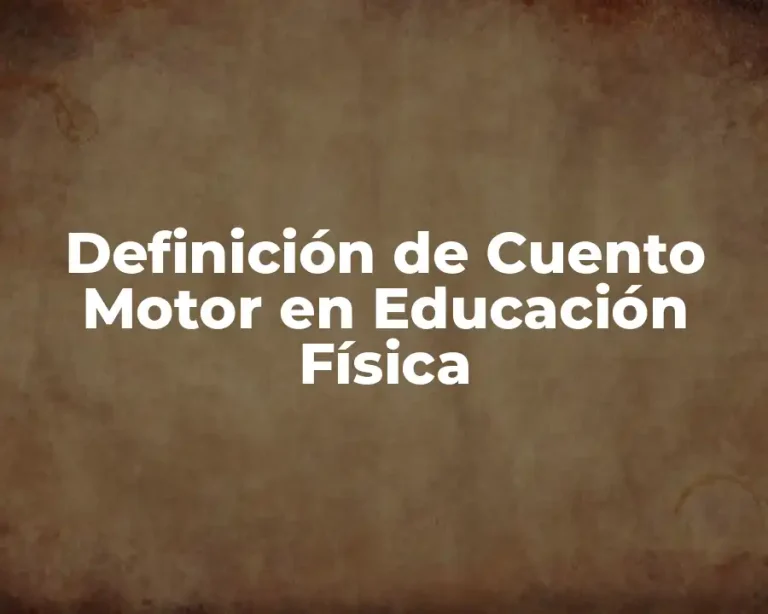 Definición de Cuento Motor en Educación Física